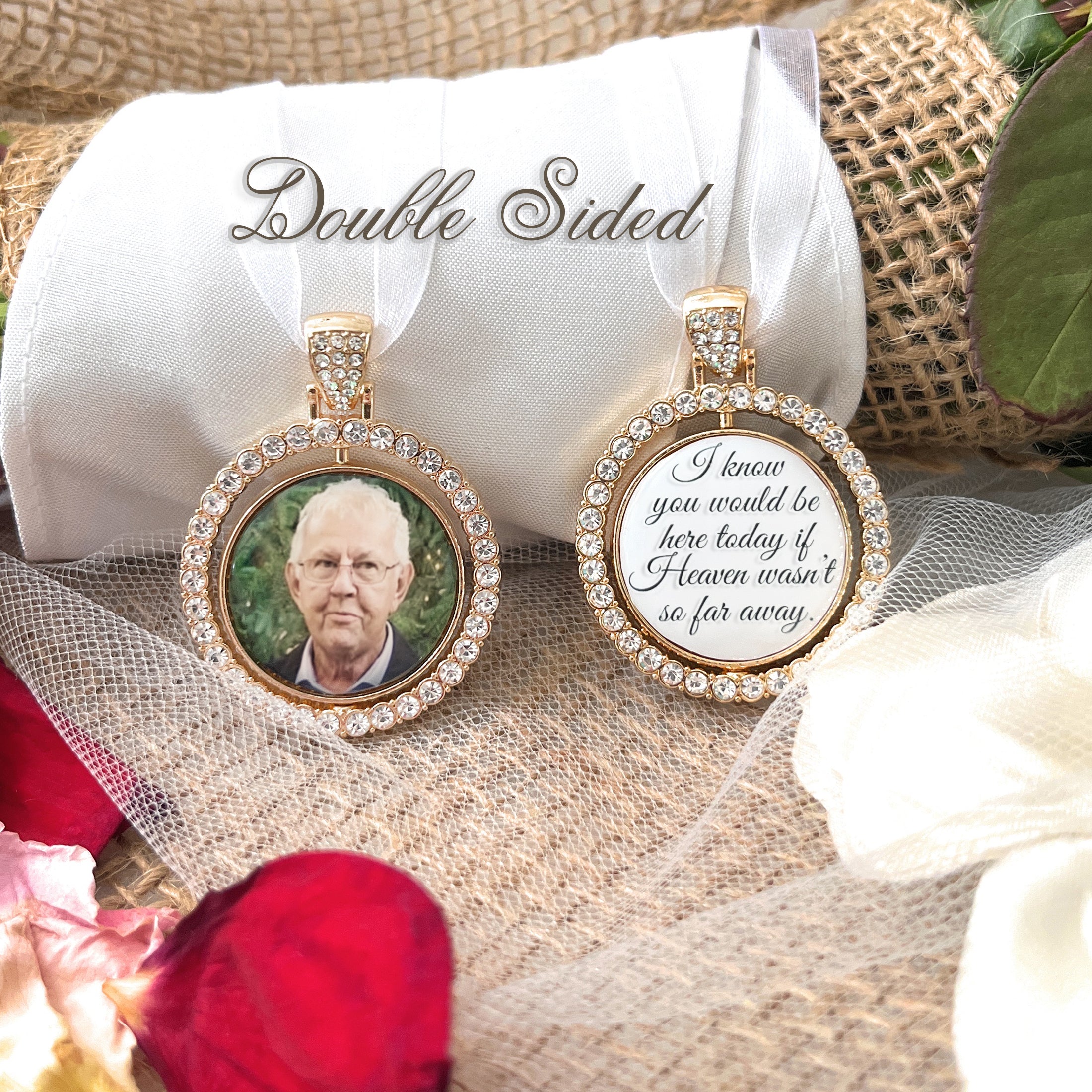 Bridal Memorial Photo Bouquet Charm-double sided rotating pendant with rhinestones around edge. Center contains a custom photo (roughly 1 inch) on one side and custom saying on backside. I know you would be here today if heaven wasn't so far away