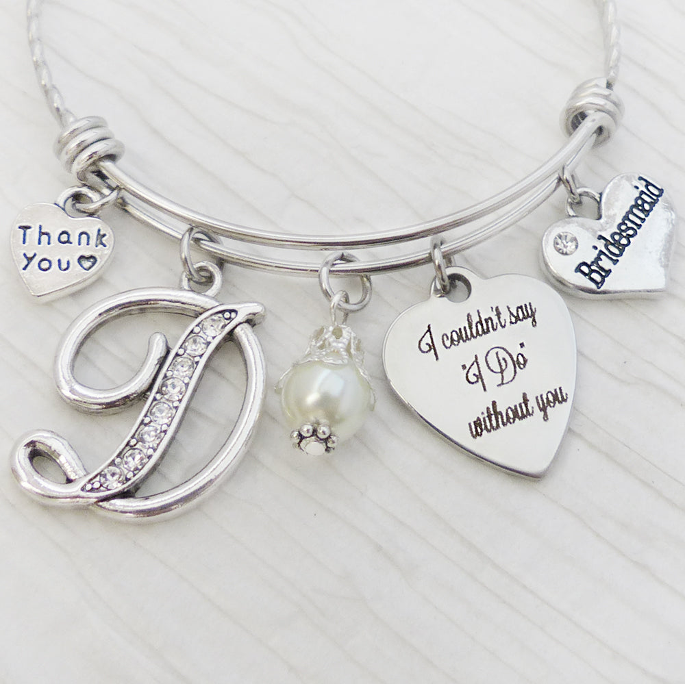 I couldn't say I do without you Bracelet, Personalized Bridesmaid Jewelry, Thank you Bridesmaid Gift, Will you be my Bridesmaid