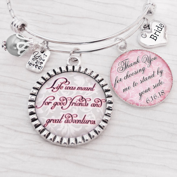 Bride Gift from Bridesmaid Maid of Honor-Life was meant for great friends and great adventures- Personalized BANGLE Bracelet -Gift for Bride