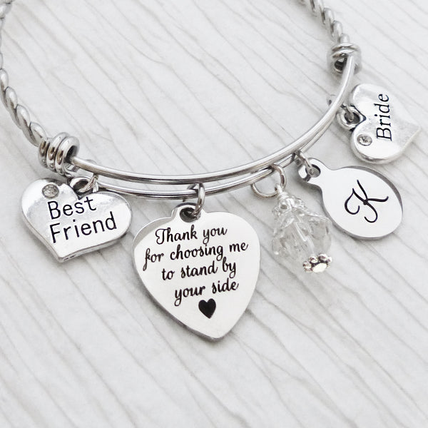 Gifts for Bride from Maid of Honor-Thank you for choosing me to stand by your side bangle Bracelet- Bridal Jewelry, Best Friend Bride Gift