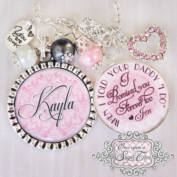 Personalized STEP DAUGHTER Wedding Necklace- When I told your Daddy (or Mommy) I do, I Promised You Forever Too- Gift for Daughter Wedding